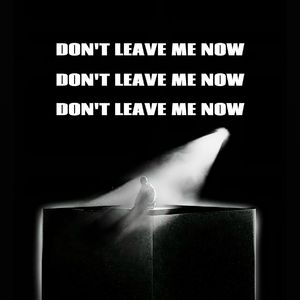 DON’T LEAVE ME NOW