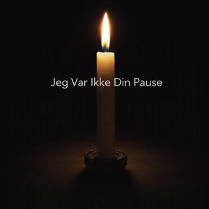 Jeg Var Ikke Din Pause