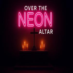 Neon Over The Altar