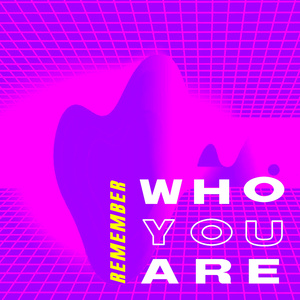 Remember Who You Are