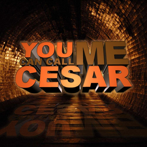 You Can Call Me Cesar