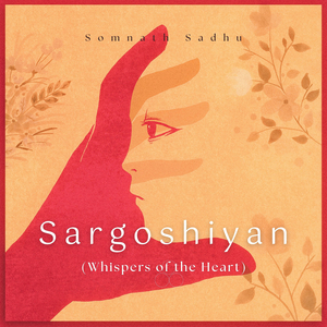 Sargoshiyan (Whispers of the Heart)