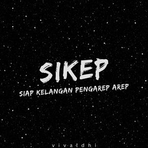 Sikep "Siap Kelangan Pengarep Arep"