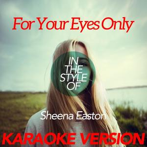 For Your Eyes Only (In the Style of Sheena Easton) [Karaoke Version]