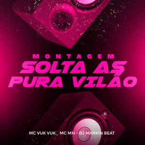 Montagem - Solta as Pura Vilão