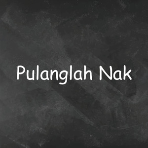 Pulanglah Nak