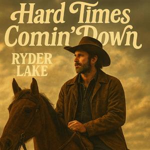 Hard Times Comin Down