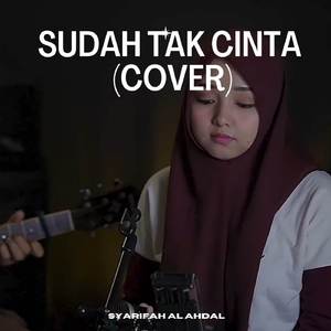 Sudah Tak Cinta (Cover)