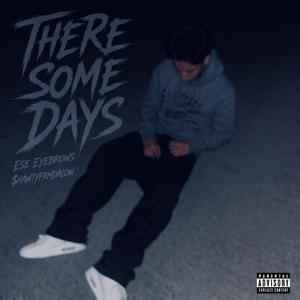 There Some Days (feat. $hawtyFrmDaLow)