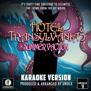 It's Party Time (Welcome To Atlantis) [From "Hotel Transylvania 3: Summer Vacation"] (Karaoke Version)