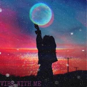 vibe with me