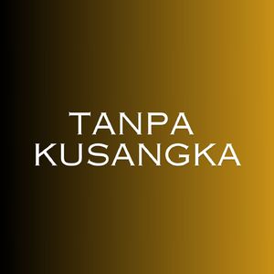 tanpa kusangka