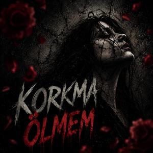 Korkma Ölmem (feat. 7Musashi)