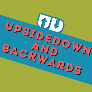 Upsidedown and Backwards