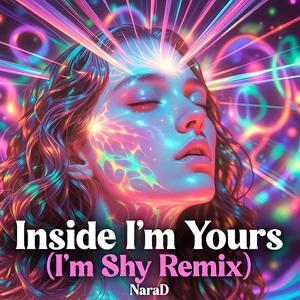 Inside I'm Yours (I'm Shy Remix)