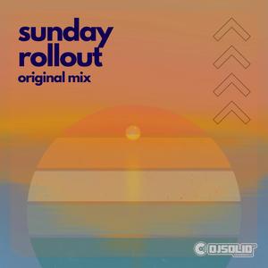 Sunday Rollout (Oringal Mix)
