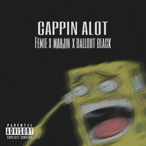 Cappin' Alot (feat. Mahjin & Ballout Black)