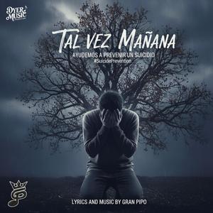 SENCILLO: TAL VEZ MAÑANA. PREVENGAMOS UN SUICIDIO.