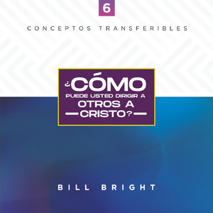 ¿Cómo Puede Usted Dirigir a Otros a Cristo?