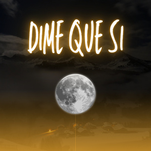 Dime Que Si