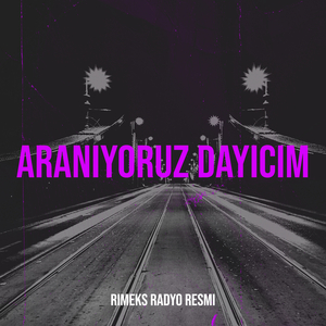 Aranıyoruz Dayıcım