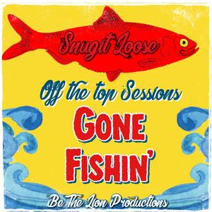 Gone Fishin' (Off the Top Sessions) (Off the Top Sessions)