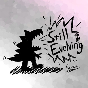 Still Evolving