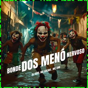 BONDE DOS MENÓ NERVOSO