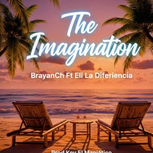 The Imagination (feat. Eli La Diferencia)