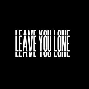 Leave You Lone