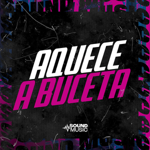 AQUECE A BUCETA