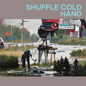 Shuffle Cold Hand