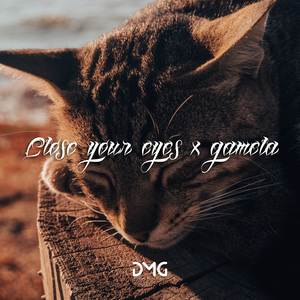 Close your eyes x gamela