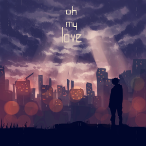 oh my love