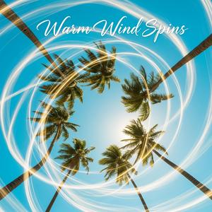 Warm Wind Spins