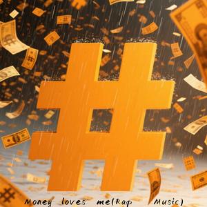 Money loves me (Rap Music)