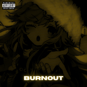 BURNOUT [Sped Up & Reverb]
