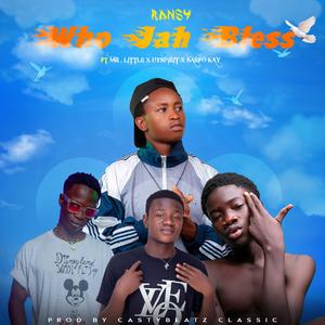 Who jah bless (feat. Mr Little, Hyspirit & Sarfo kay)