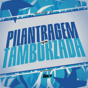 Pilantragem vs Tamborzada
