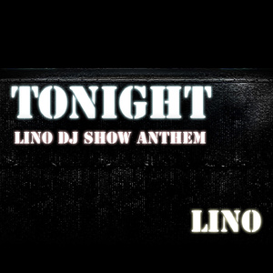 Tonight (Lino DJ Show Anthem) (Radio Edit)