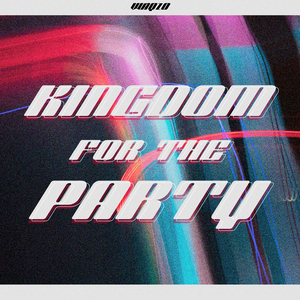 Kingdom for the Party