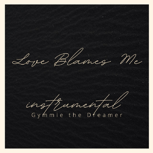 Love Blames Me (Instrumental)