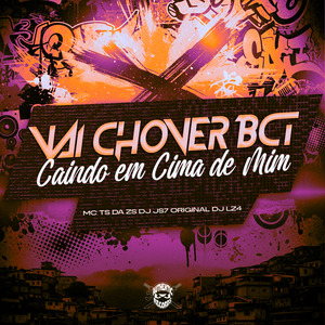 Vai Chover Bct Caindo em Cima de Mim