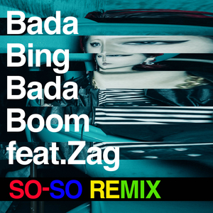 Bada Bing Bada Boom (feat. Zag) (SO-SO REMIX)