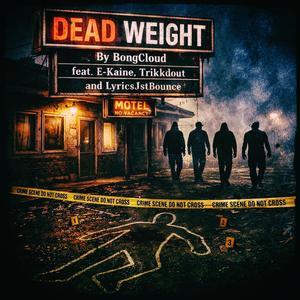 Dead Weight (feat. E-Kaine, Trikkdout & LyricsJstBounce)