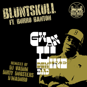 Gwan Like Dem Bad (DJ Vadim Remix) [feat. Burro Banton]