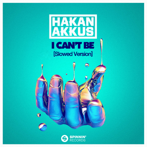 I Can’t Be (with Hakan Akkus) [Slowed Version]