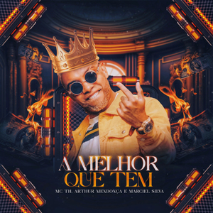 A Melhor Que Tem