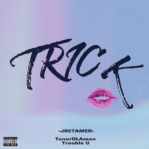 TRICK! (Feat.TroubleUSwaggie)