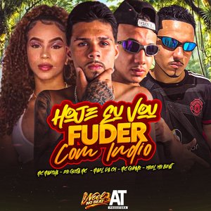 Hoje Eu Vou Fuder Com Indio